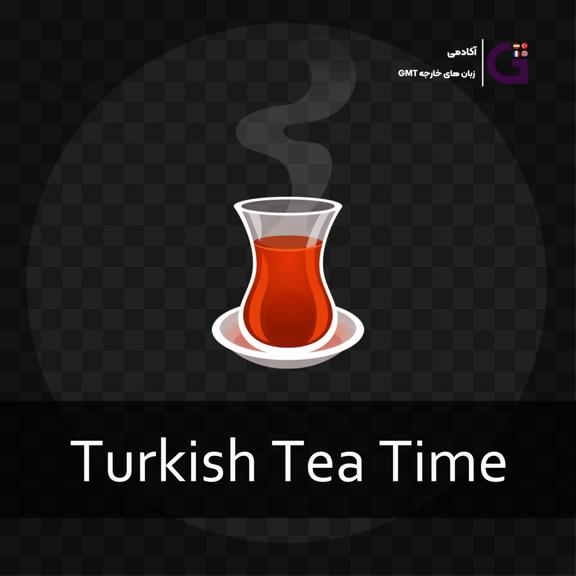 Turkish Tea Time